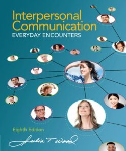 Interpersonal Communication: Everyday Encounters 8th Edition - Original PDF
