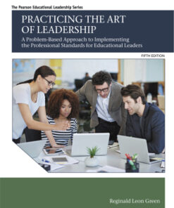 Practicing the Art of Leadership: A Problem-Based Approach to Implementing the Professional Standards for Educational Leaders 5th Edition - Original PDF