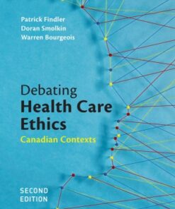 Debating Health Care Ethics: Canadian Contexts 2nd Edition - Original PDF