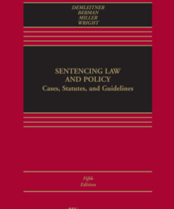 Sentencing Law and Policy: Cases, Statutes, and Guidelines 5th Edition - Original PDF