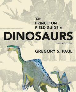 The Princeton Field Guide to Dinosaurs 2nd Edition by Gregory S. Paul - Original PDF