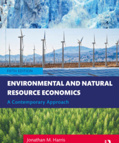 Environmental and Natural Resource Economics: A Contemporary Approach 5e 5th Edition - Original PDF