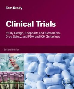 Clinical Trials: Study Design, Endpoints and Biomarkers, Drug Safety, and FDA and ICH Guidelines 2nd Edition - Original PDF