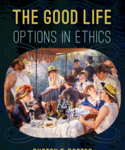 The Good Life: Options in Ethics 5th Edition - Original PDF