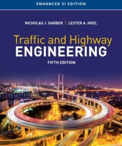Traffic and Highway Engineering, Enhanced SI Edition 5th Edition - Original PDF