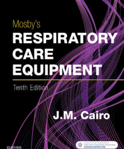 Mosby's Respiratory Care Equipment 10th Edition by J. Cairo - Original PDF