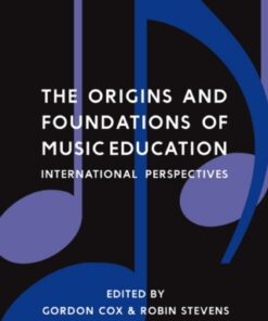 The Origins and Foundations of Music Education, International Perspectives 2nd Edition - Original PDF