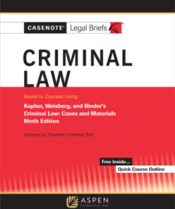 Casenote Legal Briefs for Criminal Law Keyed to Kaplan, Weisberg, and Binder 9th Edition - Original PDF