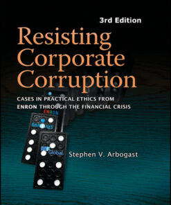 Resisting Corporate Corruption: Cases in Practical Ethics From Enron Through The Financial Crisis 3rd Edition - Original PDF