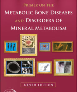 Primer on the Metabolic Bone Diseases and Disorders of Mineral Metabolism 9th Edition - Original PDF
