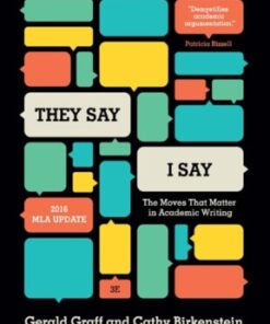 "They Say / I Say": The Moves That Matter in Academic Writing, with 2016 MLA Update 3rd edition - Original PDF