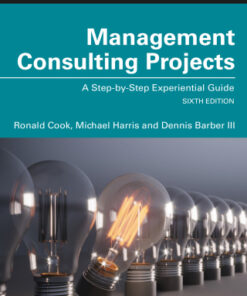 Management Consulting Projects: A Step-by-Step Experiential Guide 6th Edition - Original PDF