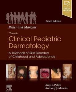 Paller and Mancini - Hurwitz Clinical Pediatric Dermatology, A Textbook of Skin Disorders of Childhood and Adolescence 6th Edition - Original PDF