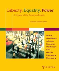 Liberty, Equality, Power: A History of the American People, Volume 2: Since 1863 7th Edition - Original PDF