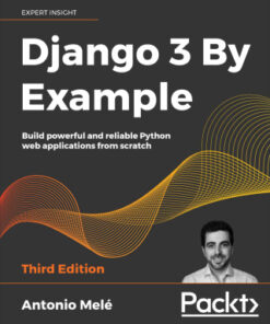 Django 3 By Example: Build Powerful and Reliable Python Web Applications from Scratch 3rd Edition - Original PDF