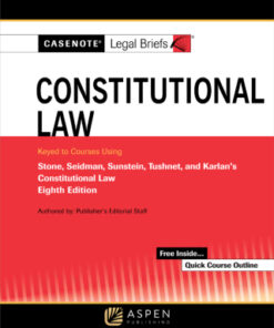 Casenote Legal Briefs for Constitutional Law Keyed to Stone, Seidman, Sunstein, Tushnet, and Karlan 8th Edition - Original PDF