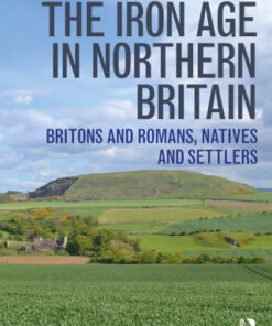 The Iron Age in Northern Britain, Britons and Romans, Natives and Settlers 2nd Edition - Original PDF