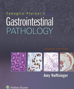 Fenoglio-Preiser's Gastrointestinal Pathology 4th Edition by Amy E. Noffsinger - Original PDF