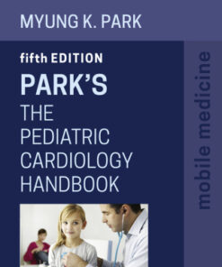 Park's The Pediatric Cardiology Handbook, Mobile Medicine Series 5th Edition - Original PDF