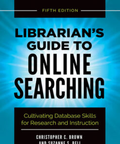 Librarian's Guide to Online Searching: Cultivating Database Skills for Research and Instruction 5th Edition - Original PDF