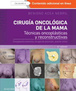Cirugía oncológica de la mama, Técnicas oncoplásticas y reconstructivas. Oncoplastia extrema, cirugía de precisión, puerto único 4th Edition - Original PDF