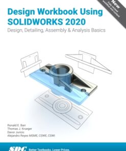 Design Workbook Using SOLIDWORKS 2020 13th Edition - Original PDF