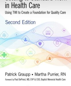 Getting to Standard Work in Health Care , Using TWI to Create a Foundation for Quality Care 2nd Edition - Original PDF