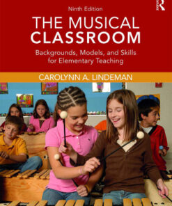 The Musical Classroom: Backgrounds, Models, and Skills for Elementary Teaching 9th Edition - Original PDF