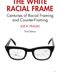 The White Racial Frame, Centuries of Racial Framing and Counter-Framing 3rd Edition - Original PDF