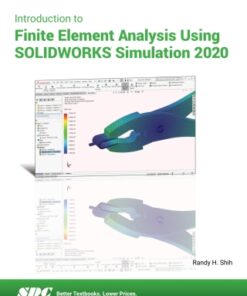 Introduction to Finite Element Analysis Using SOLIDWORKS Simulation 2020 11th Edition - Original PDF