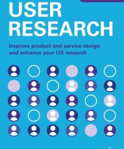 User Research: Improve Product and Service Design and Enhance Your UX Research 2nd Edition - Original PDF