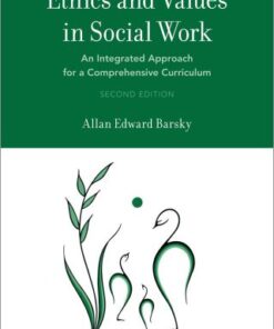 Ethics and Values in Social Work: An Integrated Approach for a Comprehensive Curriculum 2nd Edition - Original PDF