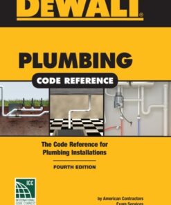 DEWALT Plumbing Code Reference: Based on the 2018 International Plumbing and Residential Codes 4th Edition - Original PDF