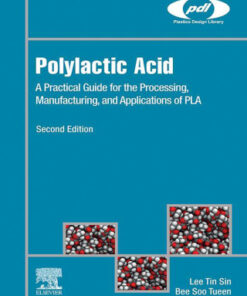 Polylactic Acid: A Practical Guide for the Processing, Manufacturing, and Applications of PLA, 2nd Edition - Original PDF
