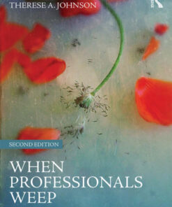 When Professionals Weep, Emotional and Countertransference Responses in Palliative and End-of-Life Care 2nd Edition - Original PDF