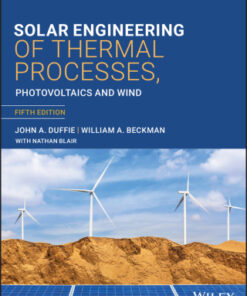 Solar Engineering of Thermal Processes, Photovoltaics and Wind 5th Edition - Original PDF