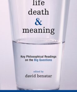 Life, Death, and Meaning: Key Philosophical Readings on the Big Questions 3rd Edition - Original PDF