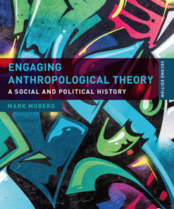 Engaging Anthropological Theory, A Social and Political History 2nd Edition - Original PDF