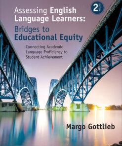 Assessing English Language Learners: Bridges to Educational Equity, Connecting Academic Language Proficiency to Student Achievement 2nd Edition- Original PDF