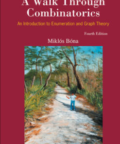 Walk Through Combinatorics A: An Introduction To Enumeration And Graph Theory: An Introduction to Enumeration and Graph Theory 4th Edition - Original PDF