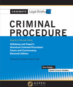 Casenote Legal Briefs for Criminal Procedure Keyed to Saltzburg and Capra 11th Edition - Original PDF