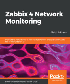 Zabbix 4 Network Monitoring: Monitor the performance of your network devices and applications using the all-new Zabbix 4.0, 3rd Edition - Original PDF