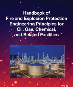 Handbook of Fire and Explosion Protection Engineering Principles for Oil, Gas, Chemical, and Related Facilities: for Oil, Gas, Chemical and Related Facilities 4th Edition - Original PDF