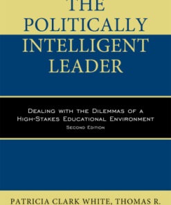 The Politically Intelligent Leader, Dealing with the Dilemmas of a High-Stakes Educational Environment 2nd Edition - Original PDF