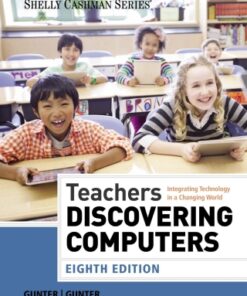 Teachers Discovering Computers: Integrating Technology in a Changing World 8th Edition - Original PDF