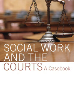 Social Work and the Courts, A Casebook 3rd Edition - Original PDF