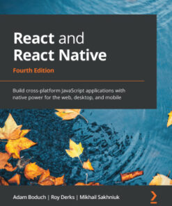 React and React Native: Build cross-platform JavaScript applications with native power for the web, desktop, and mobile 4th Edition - Original PDF