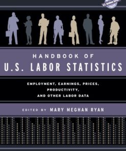 Handbook of U.S. Labor Statistics 2016, Employment, Earnings, Prices, Productivity and Other Labor Data 19th Edition - Original PDF