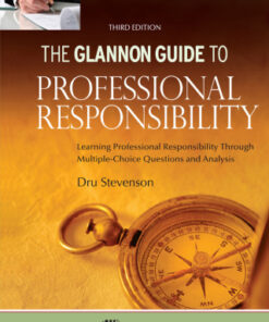Glannon Guide to Professional Responsibility: Learning Professional Responsibility Through Multiple Choice Questions and Analysis 3rd Edition - Original PDF