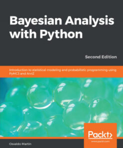 Bayesian Analysis with Python: Introduction to statistical modeling and probabilistic programming using PyMC3 and ArviZ, 2nd Edition - Original PDF